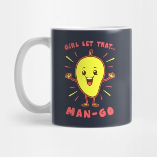 Girl Let That Man-Go Mug